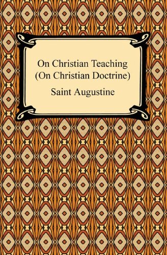 On Christian Teaching (On Christian Doctrine)