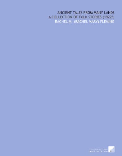 Ancient tales from many lands: a collection of folk stories (1922?)