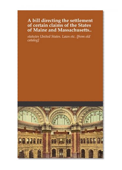A bill directing the settlement of certain claims of the States of Maine and Massachusetts..