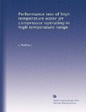 Performance test of high temperature water jet compressor operating in high temperature range