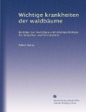 Wichtige krankheiten der waldbäume: Beiträge zur mycologie und phytopathologie für botaniker und forstmänner (German Edition)