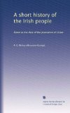 A short history of the Irish people: Down to the date of the plantation of Ulster