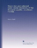 Major-ion and selected trace-metal chemistry of the Biscayne aquifer, southeast Florida