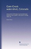 Gore Creek watershed, Colorado: assessment of historical and current water quantity, water quality, and aquatic ecology, 1968-98