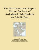 The 2011 Import and Export Market for Parts of Articulated Link Chain in the Middle East