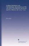 Geologic framework and hydrogeologic characteristics of the outcrops of the Edwards and Trinity aquifers, Medina Lake area, Texas