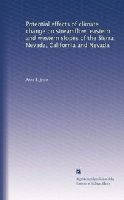 Potential effects of climate change on streamflow, eastern and western slopes of the Sierra Nevada, California and Nevada