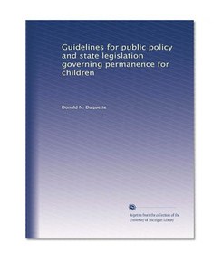 Guidelines for public policy and state legislation governing permanence for children
