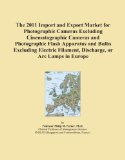 The 2011 Import and Export Market for Photographic Cameras Excluding Cinematographic Cameras and Photographic Flash Apparatus and Bulbs Excluding Electric Filament, Discharge, or Arc Lamps in Europe
