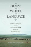 The Horse, the Wheel, and Language: How Bronze-Age Riders from the Eurasian Steppes Shaped the Modern World