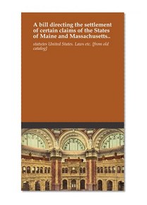 A bill directing the settlement of certain claims of the States of Maine and Massachusetts..
