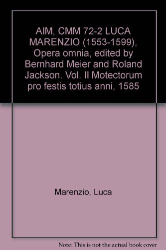AIM, CMM 72-2 LUCA MARENZIO (1553-1599), Opera omnia, edited by Bernhard Meier and Roland Jackson. Vol. II Motectorum pro festis totius anni, 1585