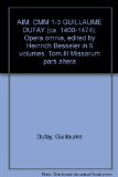 AIM, CMM 1-3 GUILLAUME DUFAY (ca. 1400-1474), Opera omnia, edited by Heinrich Besseler in 6 volumes. Tom.III Missarum pars altera