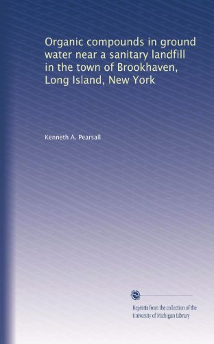 Organic compounds in ground water near a sanitary landfill in the town of Brookhaven, Long Island, New York