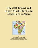 The 2011 Import and Export Market for Hand-Made Lace in Africa