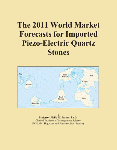 The 2011 World Market Forecasts for Imported Piezo-Electric Quartz Stones