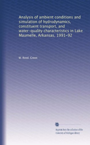 Analysis of ambient conditions and simulation of hydrodynamics, constituent transport, and water-quality characteristics in Lake Maumelle, Arkansas, 1991-92