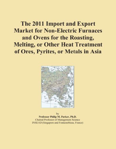 The 2011 Import and Export Market for Non-Electric Furnaces and Ovens for the Roasting, Melting, or Other Heat Treatment of Ores, Pyrites, or Metals in Asia