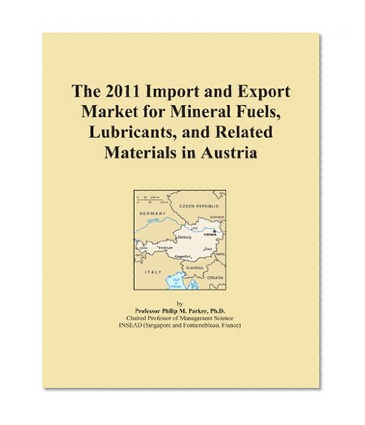 The 2011 Import and Export Market for Mineral Fuels, Lubricants, and Related Materials in Austria