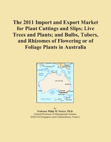 The 2011 Import and Export Market for Plant Cuttings and Slips; Live Trees and Plants; and Bulbs, Tubers, and Rhizomes of Flowering or of Foliage Plants in Australia
