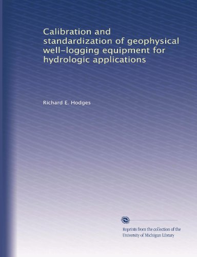 Calibration and standardization of geophysical well-logging equipment for hydrologic applications