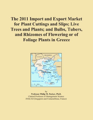 The 2011 Import and Export Market for Plant Cuttings and Slips; Live Trees and Plants; and Bulbs, Tubers, and Rhizomes of Flowering or of Foliage Plants in Greece
