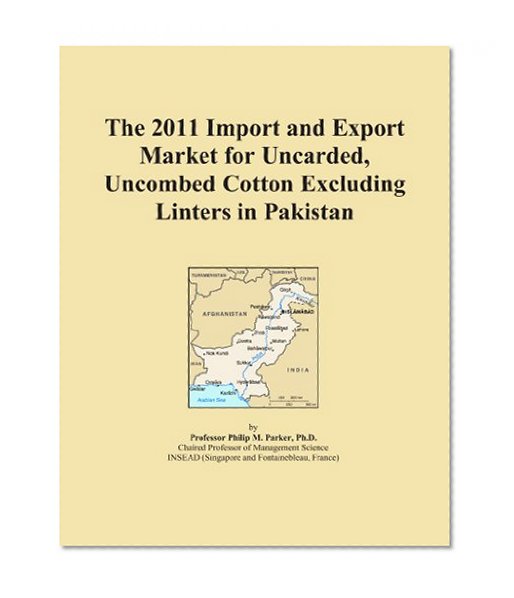 The 2011 Import and Export Market for Uncarded, Uncombed Cotton Excluding Linters in Pakistan