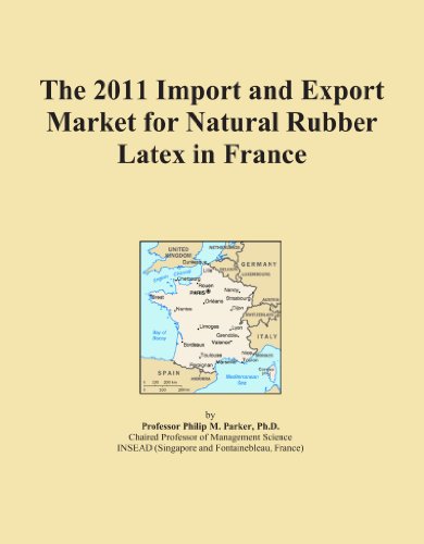 The 2011 Import and Export Market for Natural Rubber Latex in France