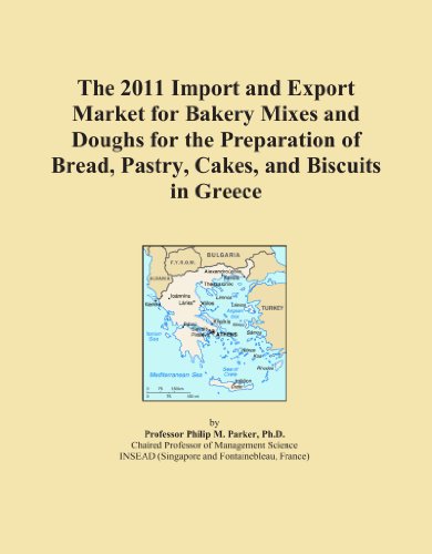 The 2011 Import and Export Market for Bakery Mixes and Doughs for the Preparation of Bread, Pastry, Cakes, and Biscuits in Greece