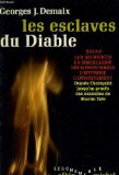 Les esclaves du Diable (Satan, Les sacrifices, La sorcellerie, Les messes noires, L'hypnose, L'envoutement Depuis l'AntiquitÃ© jusqu'au procÃ¨s des assassins de Sharon Tate)