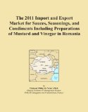 The 2011 Import and Export Market for Sauces, Seasonings, and Condiments Including Preparations of Mustard and Vinegar in Romania