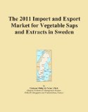 The 2011 Import and Export Market for Vegetable Saps and Extracts in Sweden