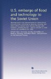 U.S. embargo of food and technology to the Soviet Union: Hearings before the Subcommittee on International Finance of the Committee on Banking, ... S. 2200, January 22, and March 24, 1980
