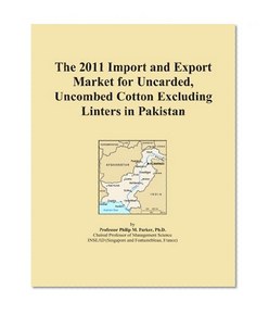 The 2011 Import and Export Market for Uncarded, Uncombed Cotton Excluding Linters in Pakistan