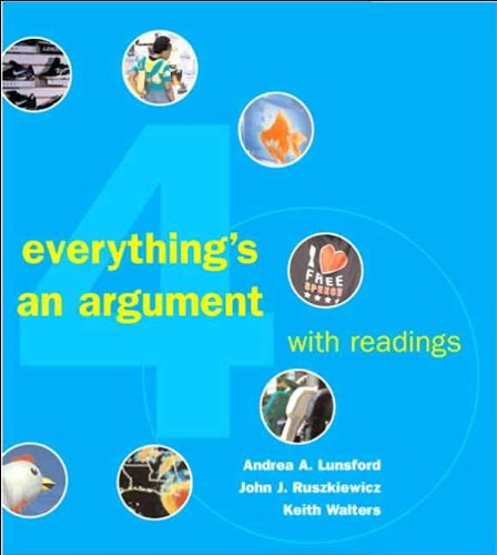 A. A. Lunsford's J.J. Ruszkiewicz's K. Walters's Everything's an Argument(Everything's an Argument with Readings [Paperback])2006