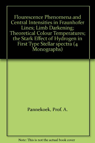 Flourescence Phenomena and Central Intensities in Fraunhofer Lines; Limb Darkening; Theoretical Colour Temperatures; the Stark Effect of Hydrogen in First Type Stellar spectra (4 Monographs)