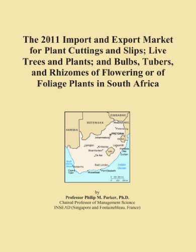 The 2011 Import and Export Market for Plant Cuttings and Slips; Live Trees and Plants; and Bulbs, Tubers, and Rhizomes of Flowering or of Foliage Plants in South Africa