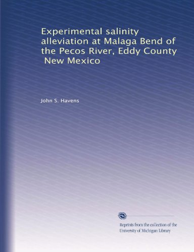 Experimental salinity alleviation at Malaga Bend of the Pecos River, Eddy County, New Mexico