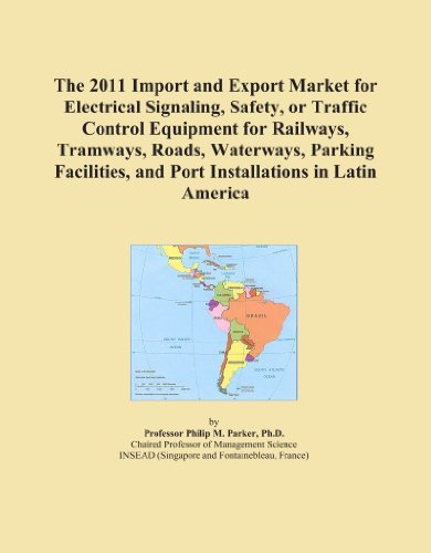 The 2011 Import and Export Market for Electrical Signaling, Safety, or Traffic Control Equipment for Railways, Tramways, Roads, Waterways, Parking Facilities, and Port Installations in Latin America