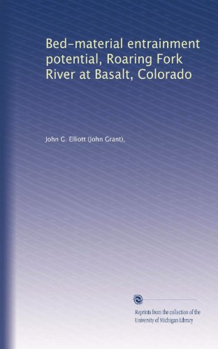 Bed-material entrainment potential, Roaring Fork River at Basalt, Colorado (Volume 9)