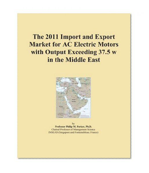 The 2011 Import and Export Market for AC Electric Motors with Output Exceeding 37.5 w in the Middle East