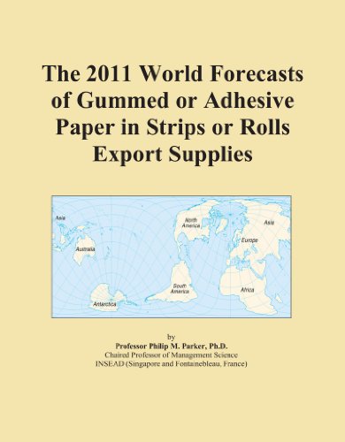 The 2011 World Forecasts of Gummed or Adhesive Paper in Strips or Rolls Export Supplies