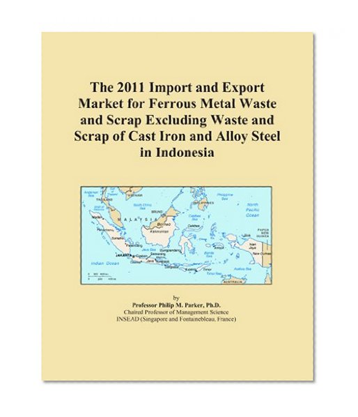The 2011 Import and Export Market for Ferrous Metal Waste and Scrap Excluding Waste and Scrap of Cast Iron and Alloy Steel in Indonesia