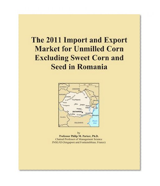 The 2011 Import and Export Market for Unmilled Corn Excluding Sweet Corn and Seed in Romania