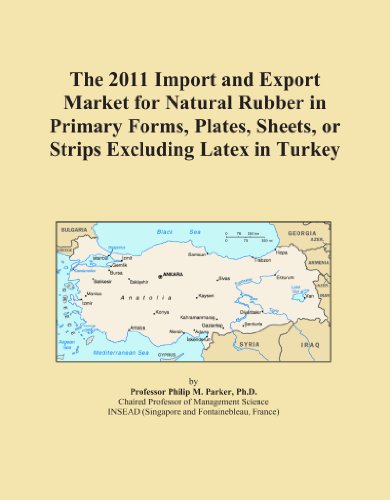 The 2011 Import and Export Market for Natural Rubber in Primary Forms, Plates, Sheets, or Strips Excluding Latex in Turkey