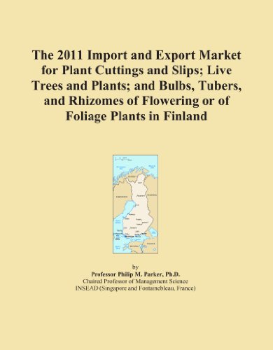 The 2011 Import and Export Market for Plant Cuttings and Slips; Live Trees and Plants; and Bulbs, Tubers, and Rhizomes of Flowering or of Foliage Plants in Finland