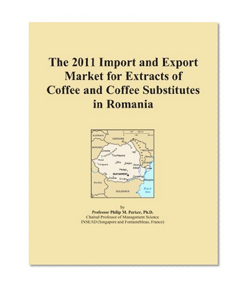 The 2011 Import and Export Market for Extracts of Coffee and Coffee Substitutes in Romania