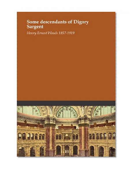 Some descendants of Digory Sargent