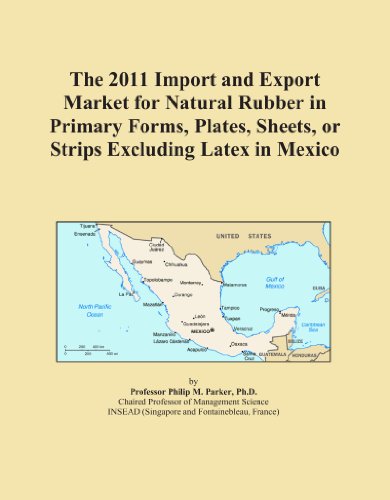 The 2011 Import and Export Market for Natural Rubber in Primary Forms, Plates, Sheets, or Strips Excluding Latex in Mexico