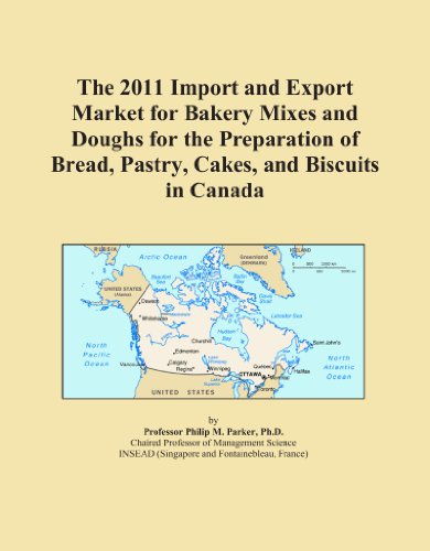 The 2011 Import and Export Market for Bakery Mixes and Doughs for the Preparation of Bread, Pastry, Cakes, and Biscuits in Canada
